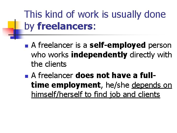 This kind of work is usually done by freelancers: n n A freelancer is