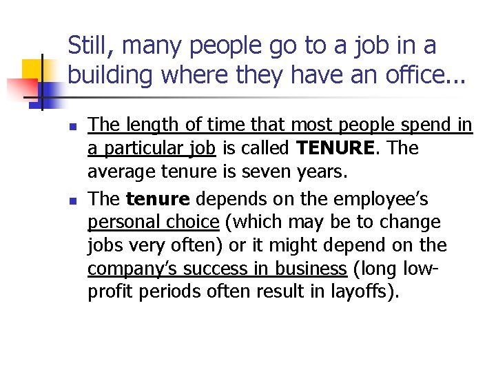 Still, many people go to a job in a building where they have an