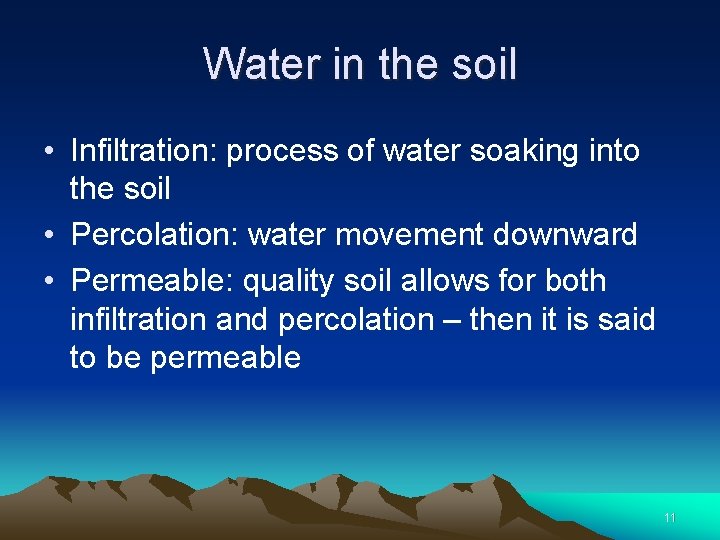 Water in the soil • Infiltration: process of water soaking into the soil •