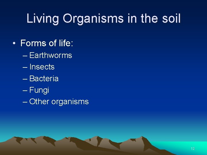 Living Organisms in the soil • Forms of life: – Earthworms – Insects –