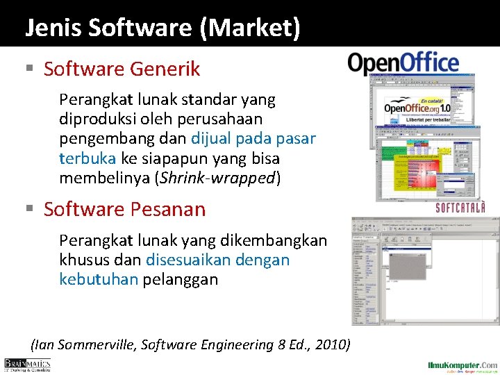 Jenis Software (Market) § Software Generik Perangkat lunak standar yang diproduksi oleh perusahaan pengembang