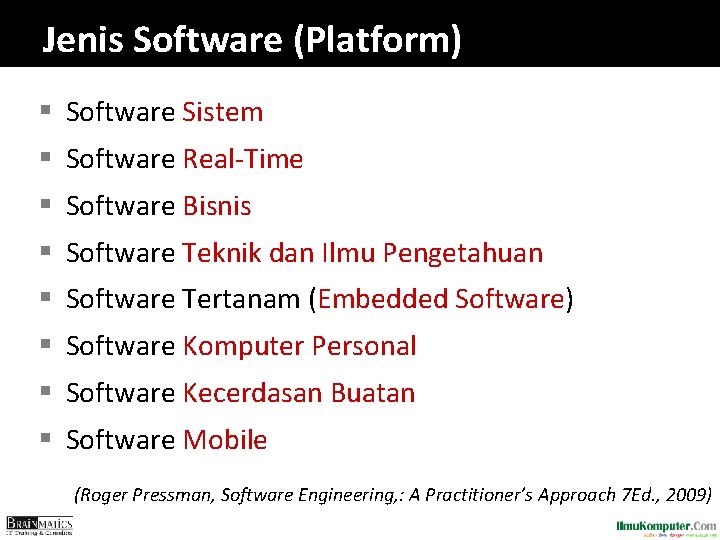 Jenis Software (Platform) § Software Sistem § Software Real-Time § Software Bisnis § Software
