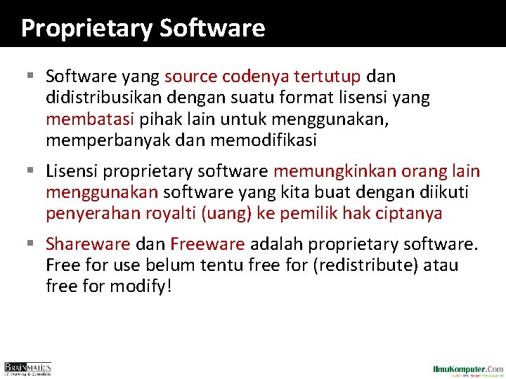 Proprietary Software § Software yang source codenya tertutup dan didistribusikan dengan suatu format lisensi