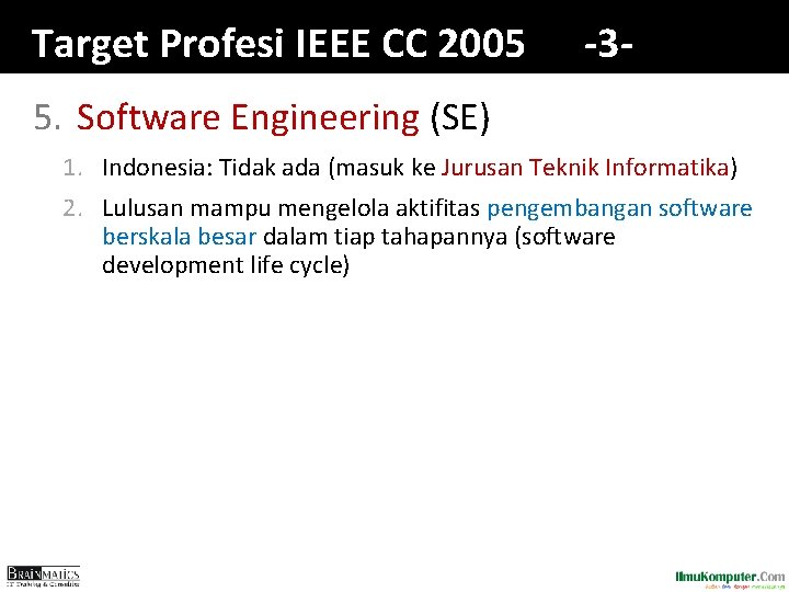 Target Profesi IEEE CC 2005 -3 - 5. Software Engineering (SE) 1. Indonesia: Tidak