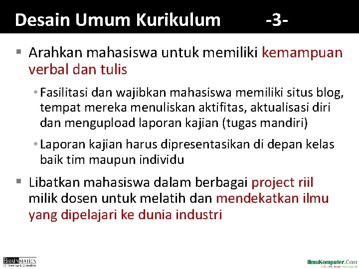 Desain Umum Kurikulum -3 - § Arahkan mahasiswa untuk memiliki kemampuan verbal dan tulis