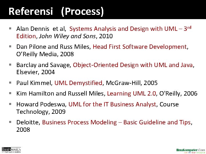 Referensi (Process) § Alan Dennis et al, Systems Analysis and Design with UML –