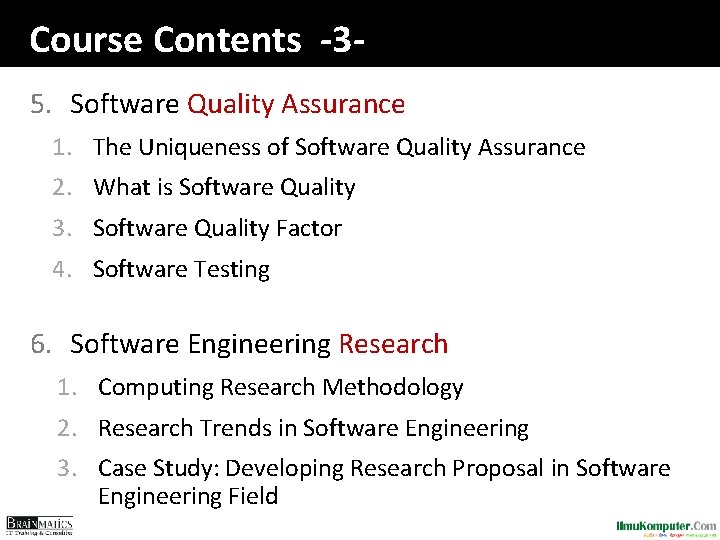 Course Contents -35. Software Quality Assurance 1. The Uniqueness of Software Quality Assurance 2.