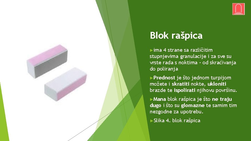 Blok rašpica ►ima 4 strane sa različitim stupnjevima granulacije i za sve su vrste
