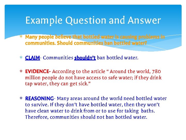 Example Question and Answer ∗ Many people believe that bottled water is causing problems