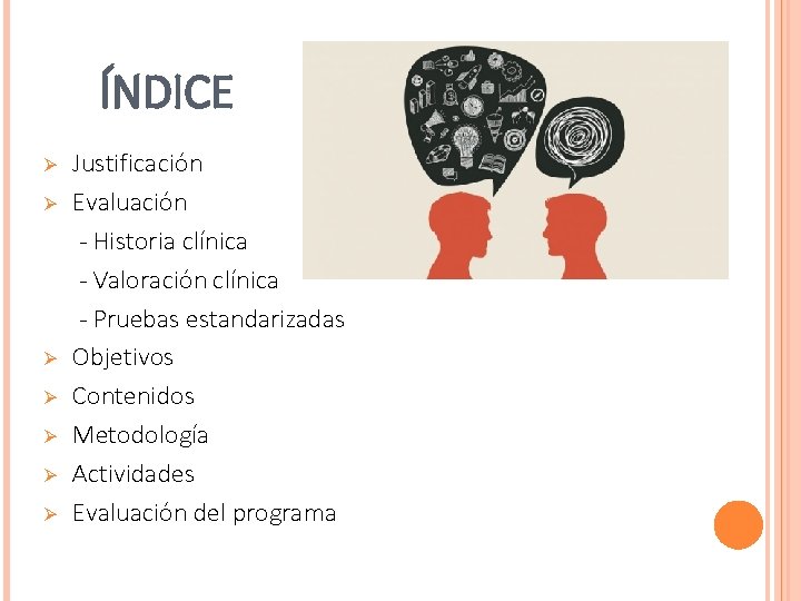 ÍNDICE Ø Ø Ø Ø Justificación Evaluación - Historia clínica - Valoración clínica -