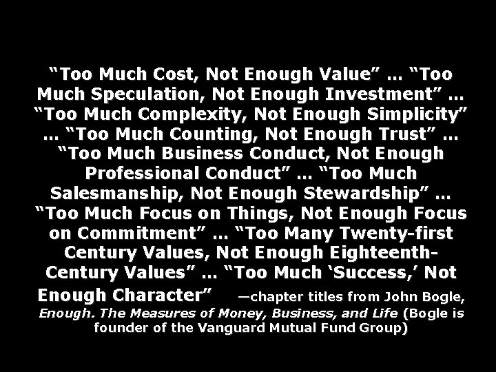 “Too Much Cost, Not Enough Value” … “Too Much Speculation, Not Enough Investment” …