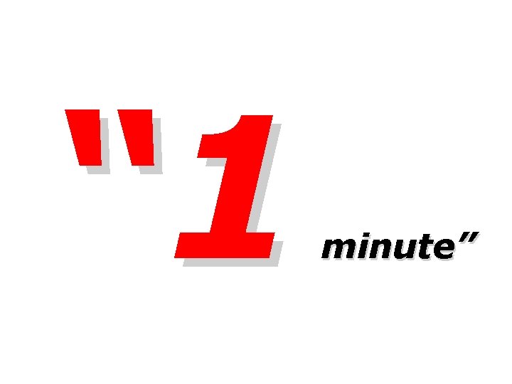 “ 1 minute” 