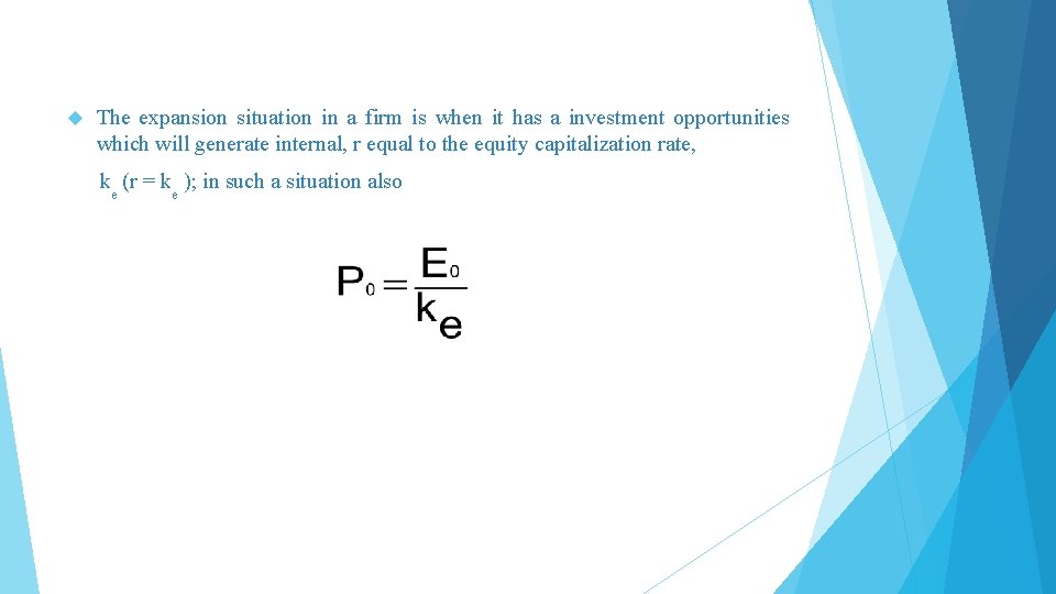  The expansion situation in a firm is when it has a investment opportunities