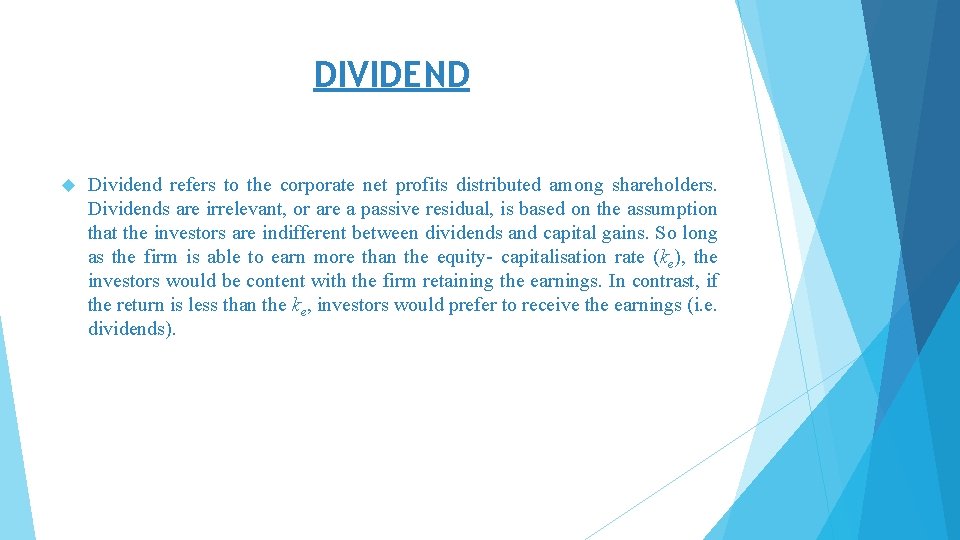 DIVIDEND Dividend refers to the corporate net profits distributed among shareholders. Dividends are irrelevant,