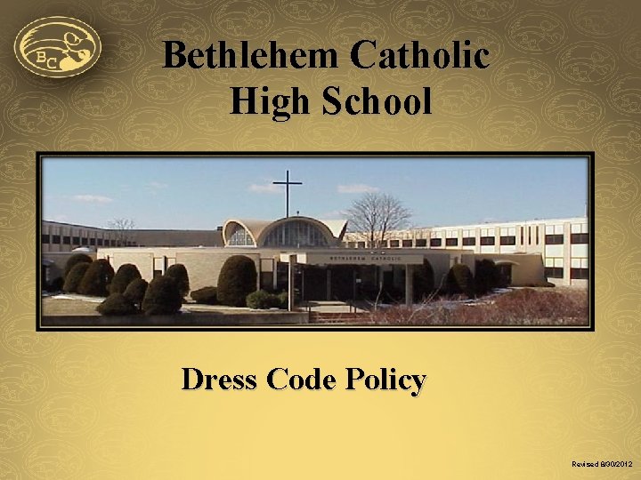 Bethlehem Catholic High School Dress Code Policy Revised 8/30/2012 