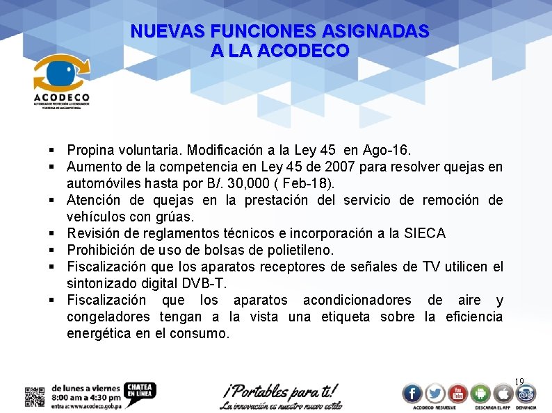 NUEVAS FUNCIONES ASIGNADAS A LA ACODECO § Propina voluntaria. Modificación a la Ley 45