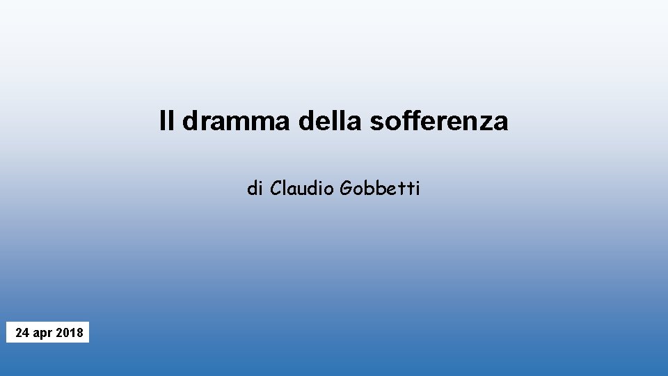 Il dramma della sofferenza di Claudio Gobbetti 24 apr 2018 