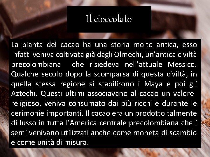 Il cioccolato La pianta del cacao ha una storia molto antica, esso infatti veniva