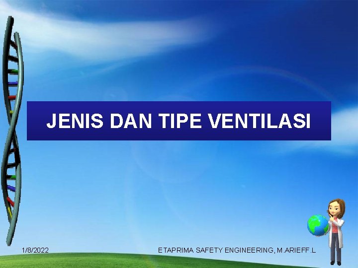 JENIS DAN TIPE VENTILASI 1/8/2022 ETAPRIMA SAFETY ENGINEERING, M. ARIEFF. L 