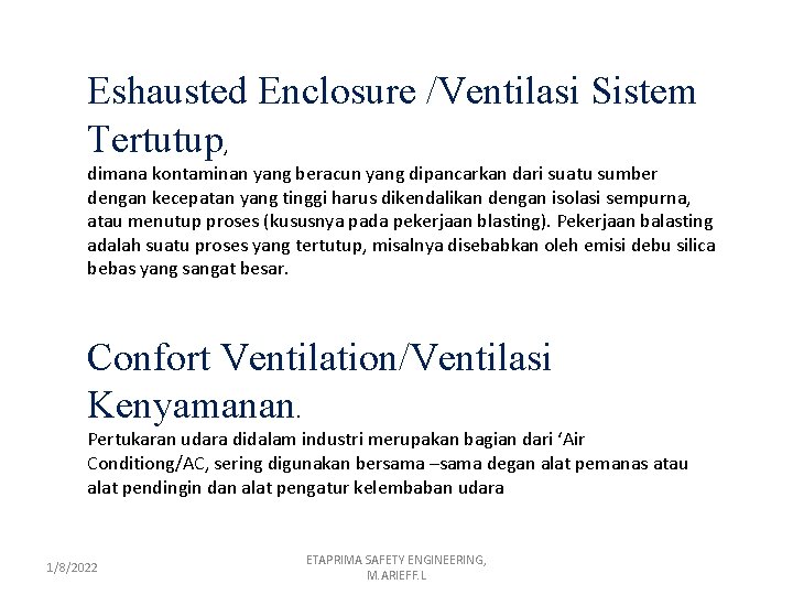 Eshausted Enclosure /Ventilasi Sistem Tertutup, dimana kontaminan yang beracun yang dipancarkan dari suatu sumber