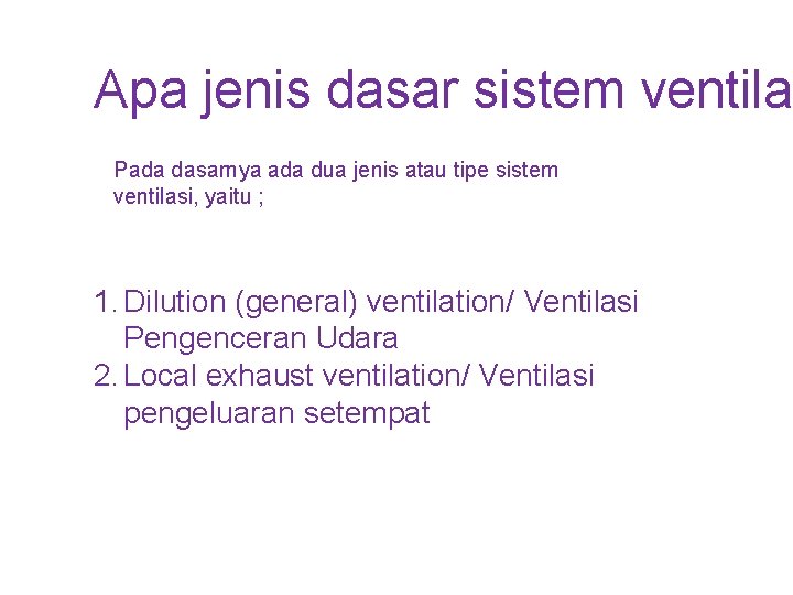 Apa jenis dasar sistem ventilas Pada dasarnya ada dua jenis atau tipe sistem ventilasi,