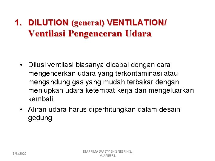 1. DILUTION (general) VENTILATION/ Ventilasi Pengenceran Udara • Dilusi ventilasi biasanya dicapai dengan cara