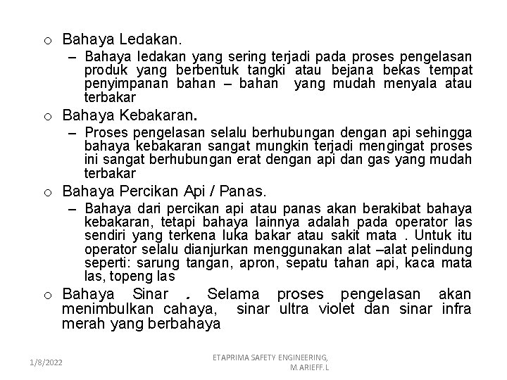 o Bahaya Ledakan. – Bahaya ledakan yang sering terjadi pada proses pengelasan produk yang