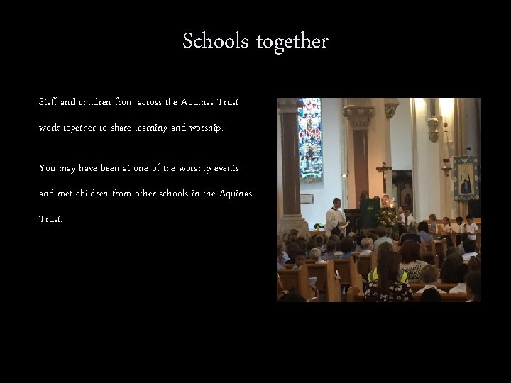 Schools together Staff and children from across the Aquinas Trust work together to share