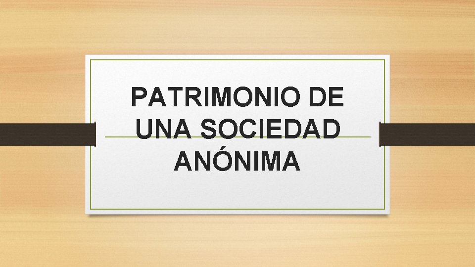 PATRIMONIO DE UNA SOCIEDAD ANÓNIMA 