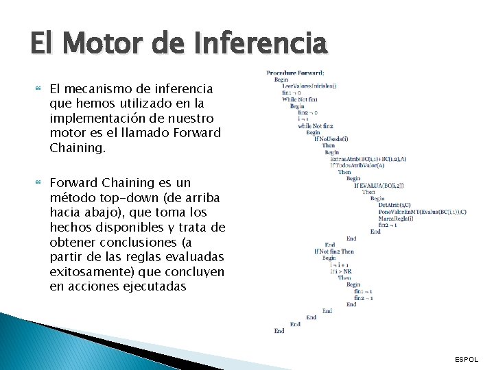 El Motor de Inferencia El mecanismo de inferencia que hemos utilizado en la implementación