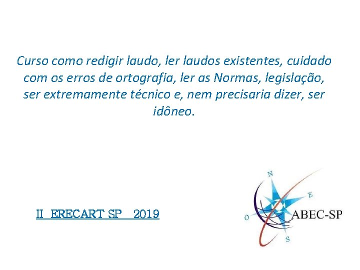 Curso como redigir laudo, ler laudos existentes, cuidado com os erros de ortografia, ler