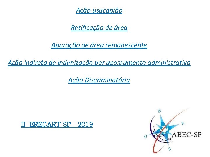 Ação usucapião Retificação de área Apuração de área remanescente Ação indireta de indenização por