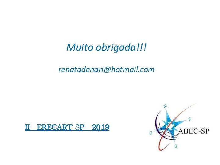 Muito obrigada!!! renatadenari@hotmail. com II ERECART SP 2019 