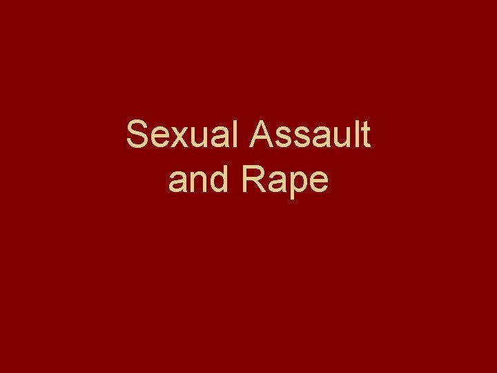 Sexual Assault and Rape 