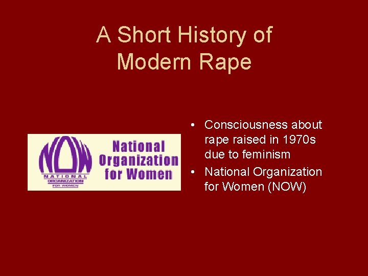 A Short History of Modern Rape • Consciousness about rape raised in 1970 s