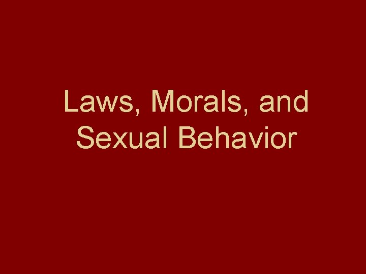 Laws, Morals, and Sexual Behavior 