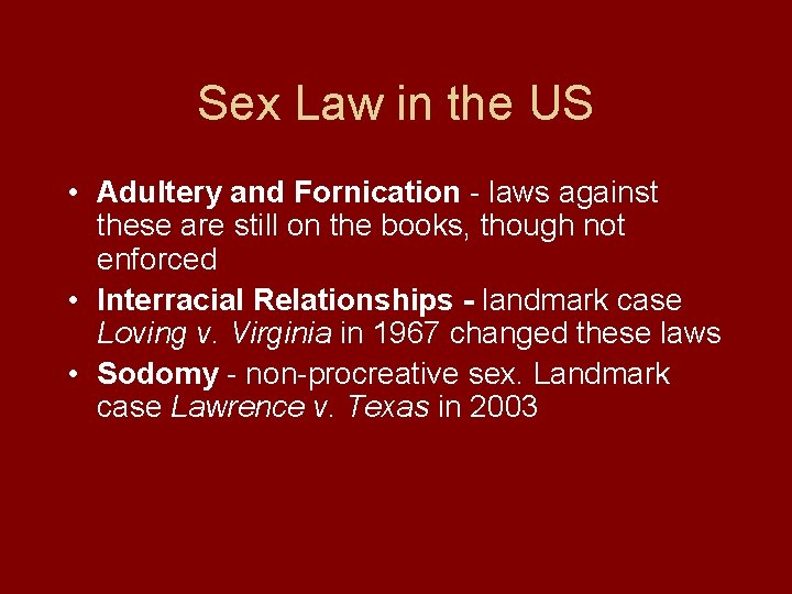 Sex Law in the US • Adultery and Fornication - laws against these are