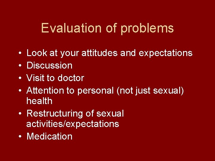 Evaluation of problems • • Look at your attitudes and expectations Discussion Visit to