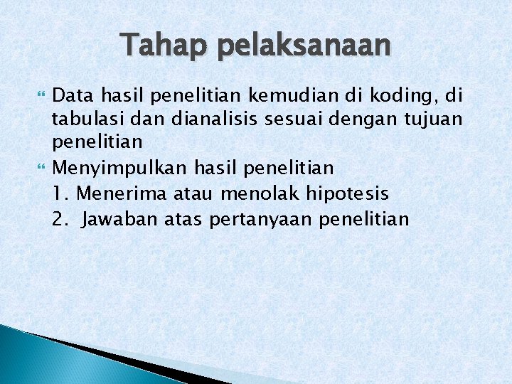 Tahap pelaksanaan Data hasil penelitian kemudian di koding, di tabulasi dan dianalisis sesuai dengan