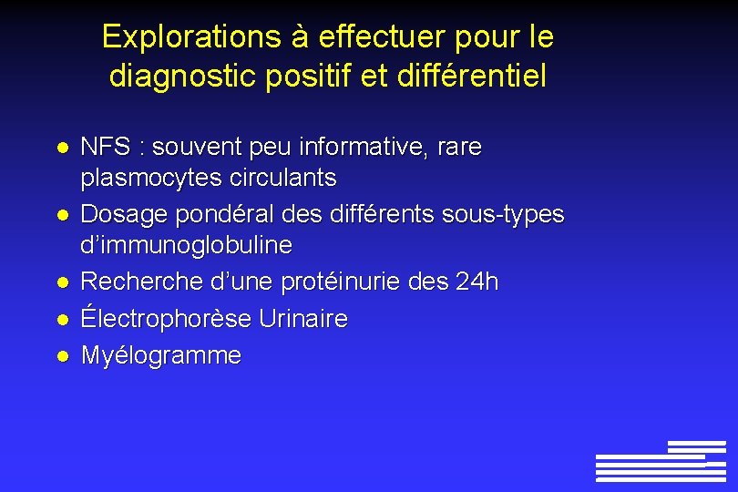 Explorations à effectuer pour le diagnostic positif et différentiel l l NFS : souvent