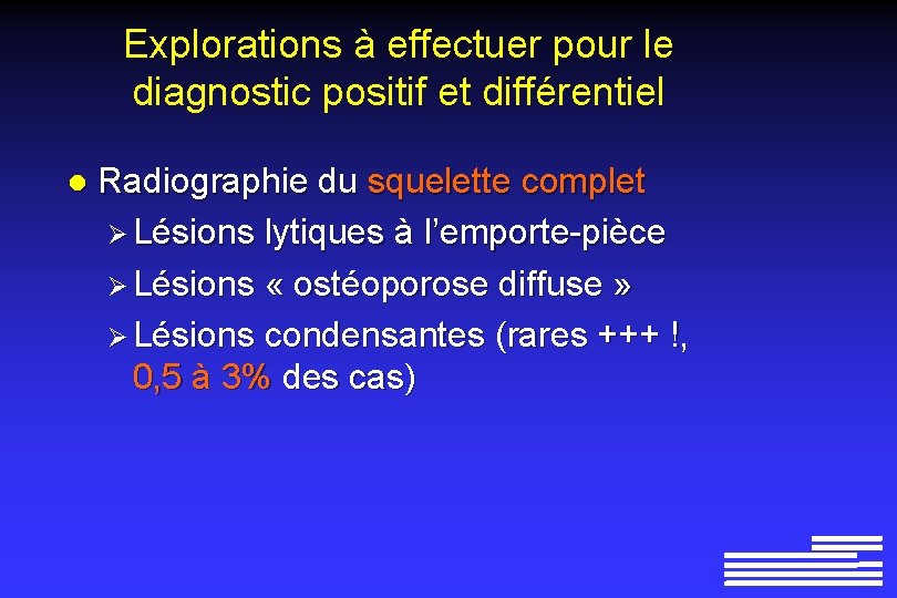 Explorations à effectuer pour le diagnostic positif et différentiel l Radiographie du squelette complet