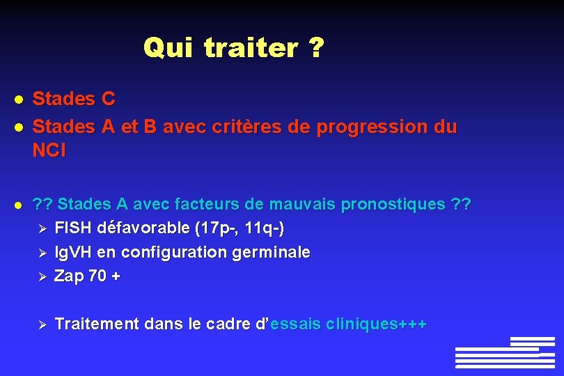 Qui traiter ? l l l Stades C Stades A et B avec critères