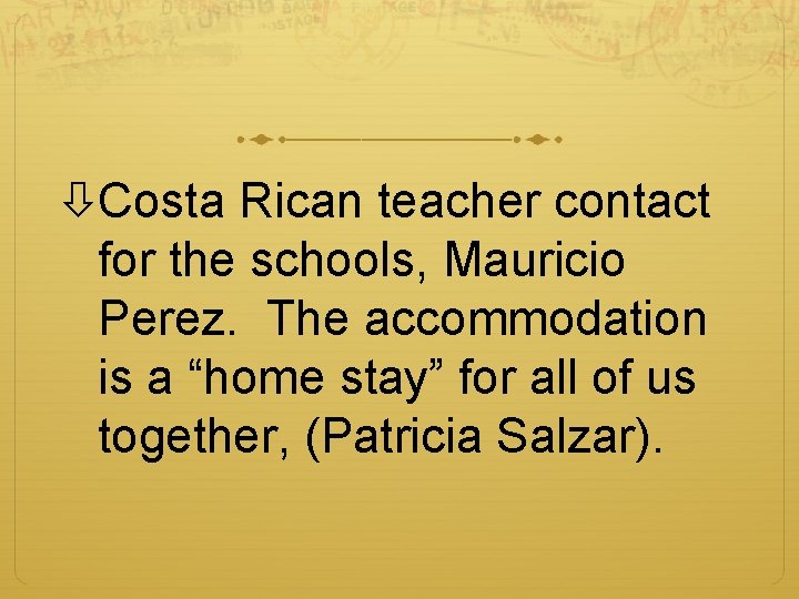  Costa Rican teacher contact for the schools, Mauricio Perez. The accommodation is a