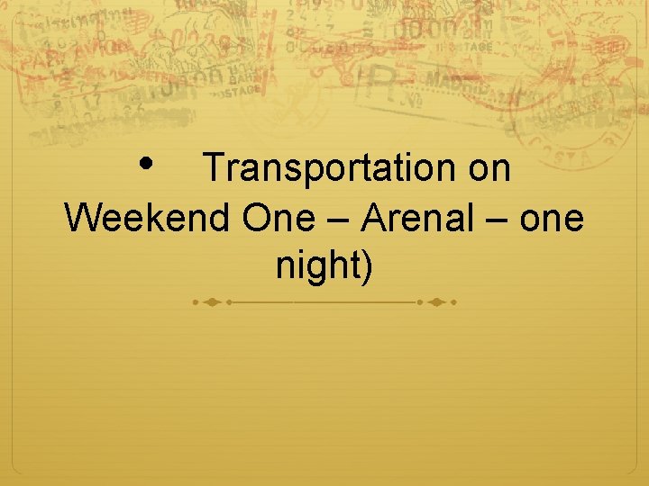  • Transportation on Weekend One – Arenal – one night) 