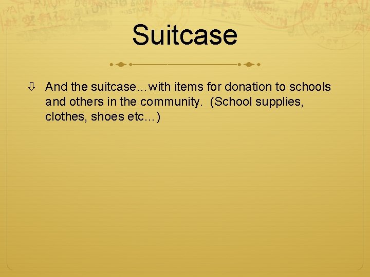 Suitcase And the suitcase…with items for donation to schools and others in the community.