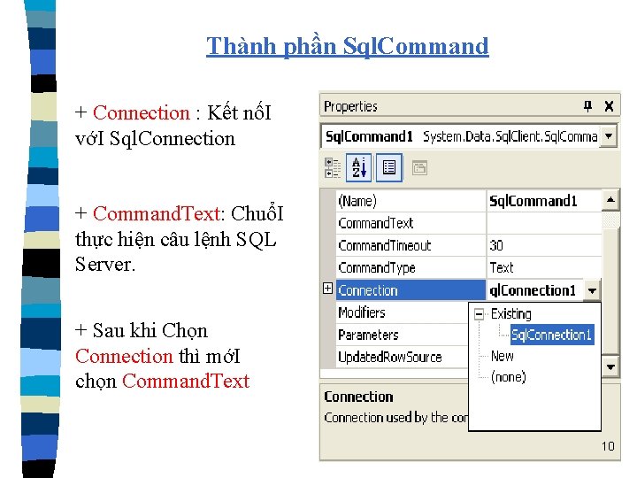 Thành phần Sql. Command + Connection : Kết nốI vớI Sql. Connection + Command.