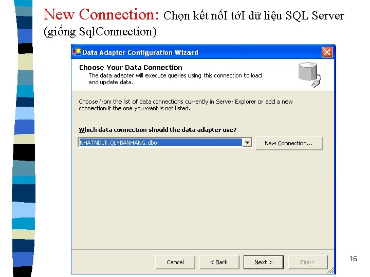 New Connection: Chọn kết nốI tớI dữ liệu SQL Server (giống Sql. Connection) 16