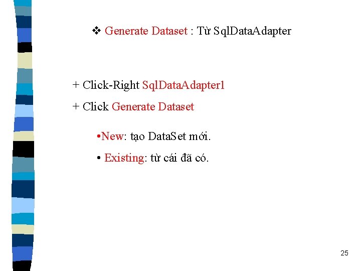 v Generate Dataset : Từ Sql. Data. Adapter + Click-Right Sql. Data. Adapter 1