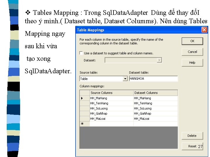 v Tables Mapping : Trong Sql. Data. Adapter Dùng để thay đổI theo ý