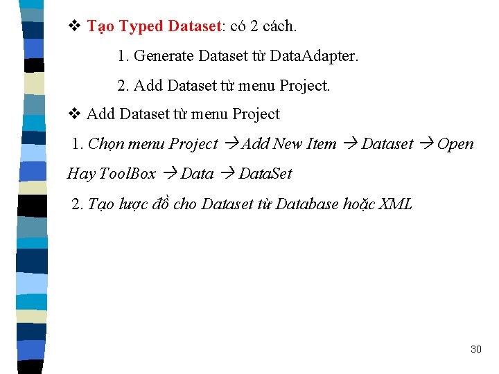 v Tạo Typed Dataset: có 2 cách. 1. Generate Dataset từ Data. Adapter. 2.